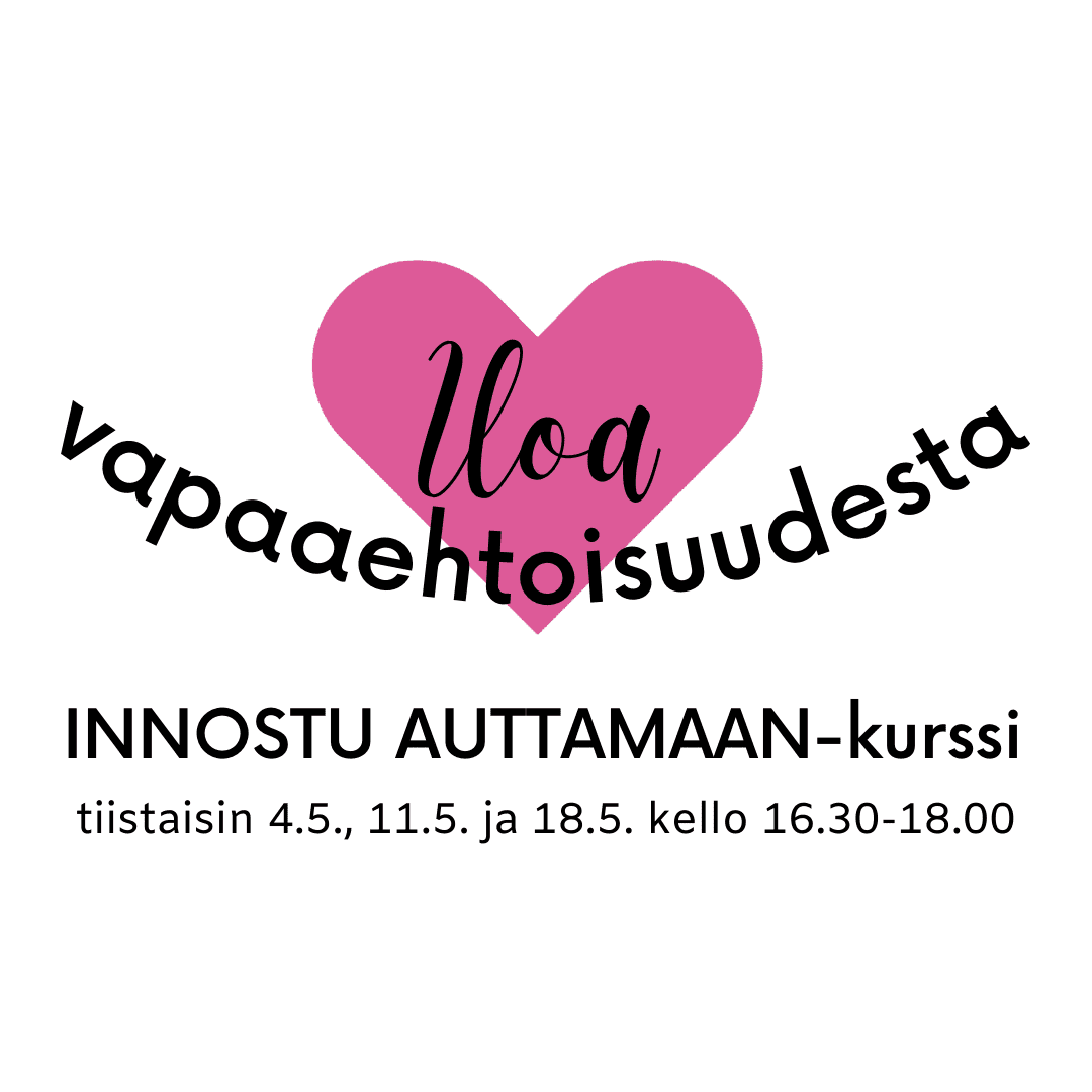 Iloa vapaaehtoisuudesta innostu auttamaan -kurssi tiistaina 4.5., 11.5. ja 18.5. kello 16.30-18.00